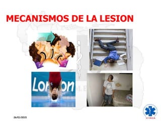 MECANISMOS DE LA LESION
26/01/2015
 