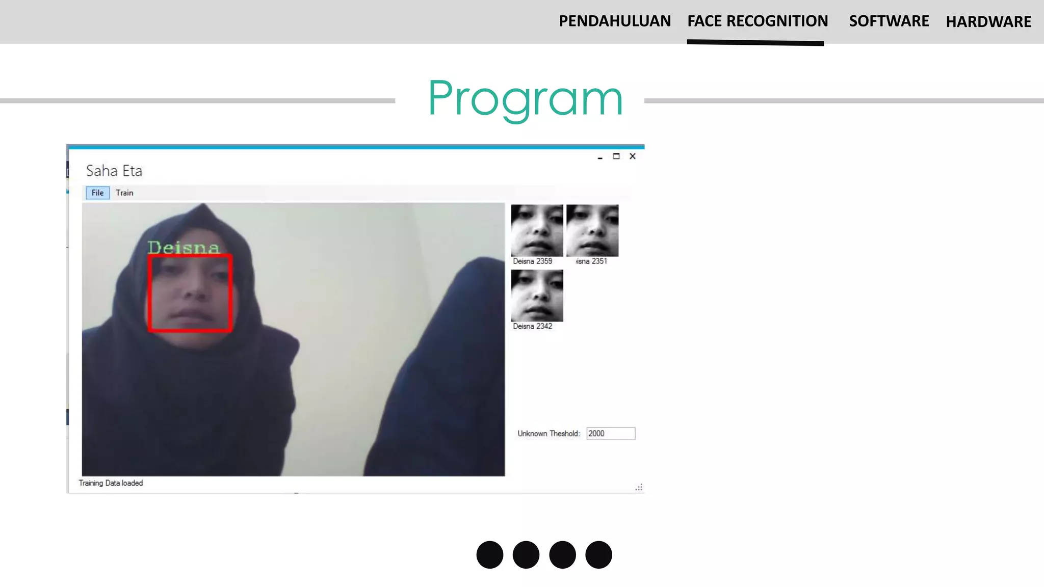 Program
PENDAHULUAN FACE RECOGNITION SOFTWARE HARDWARE
 