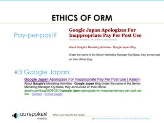 ETHICS OF ORM <ul><li>Pay-per-post? </li></ul><ul><li>#3 Google Japan: </li></ul>