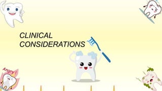CLINICAL
CONSIDERATIONS
 