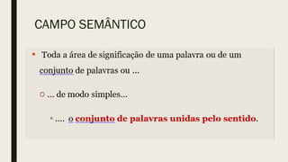 CAMPO SEMÂNTICO
 