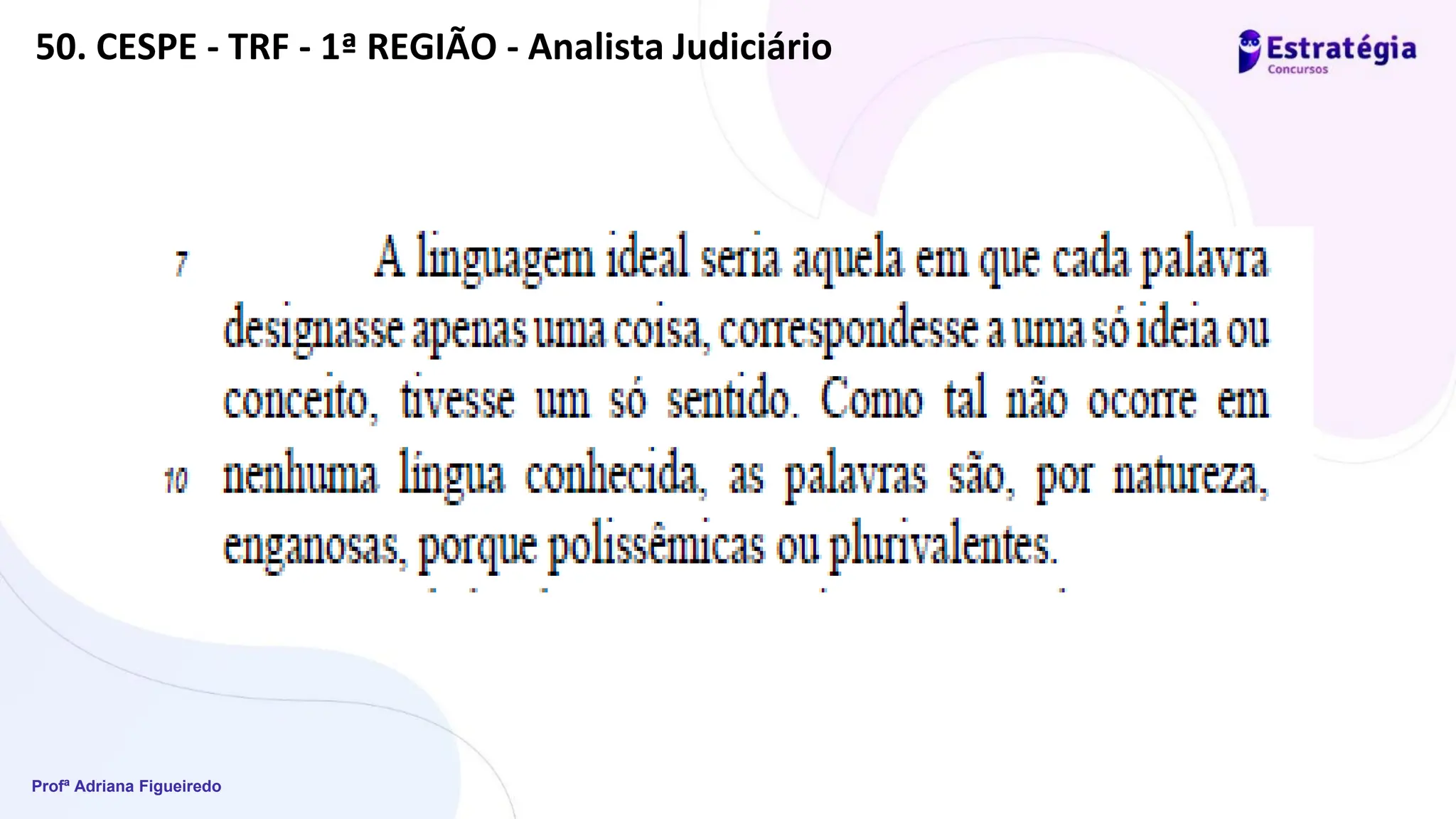 Profª Adriana Figueiredo
50. CESPE - TRF - 1ª REGIÃO - Analista Judiciário
 