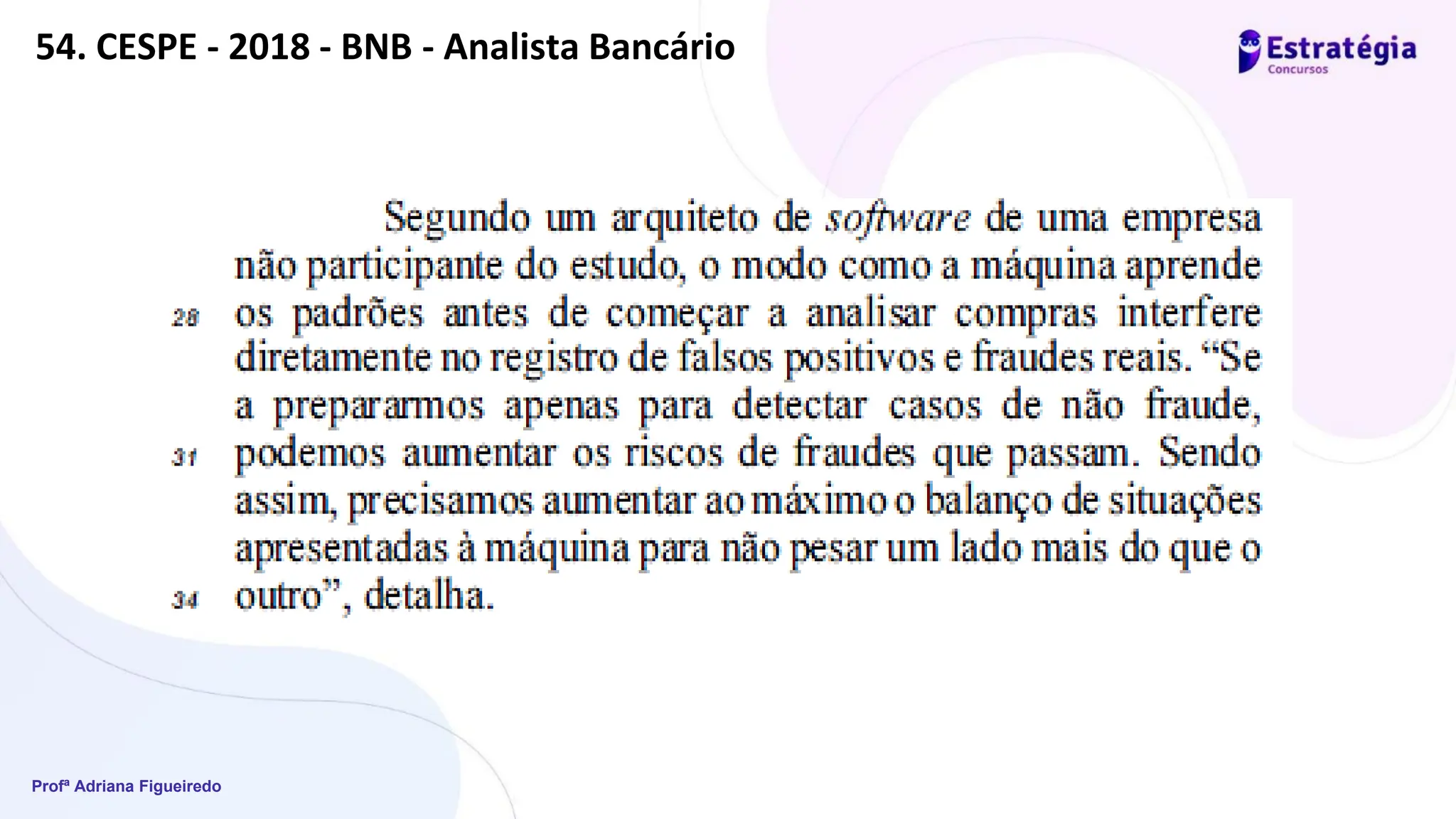 Profª Adriana Figueiredo
54. CESPE - 2018 - BNB - Analista Bancário
 