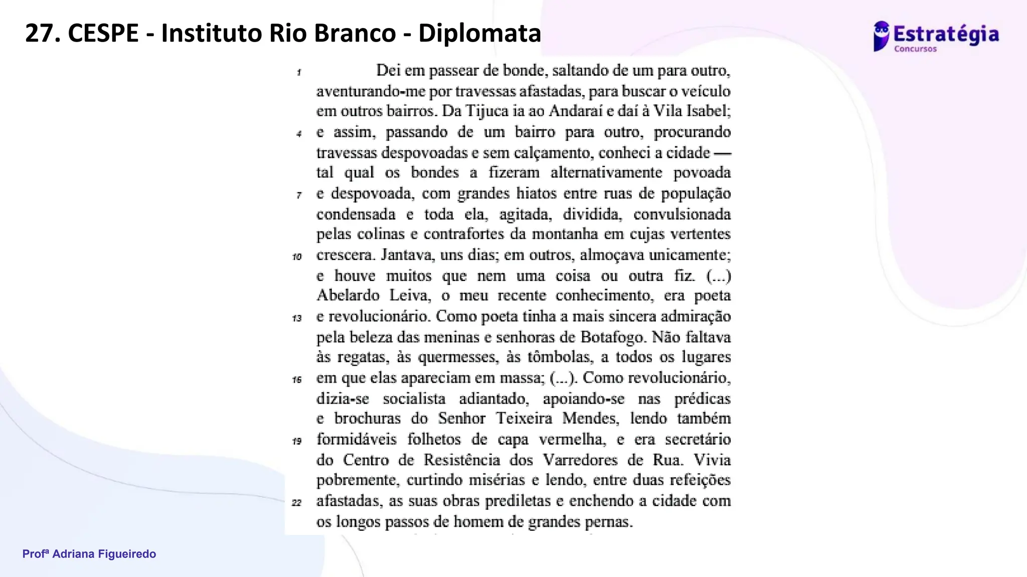 Profª Adriana Figueiredo
27. CESPE - Instituto Rio Branco - Diplomata
 