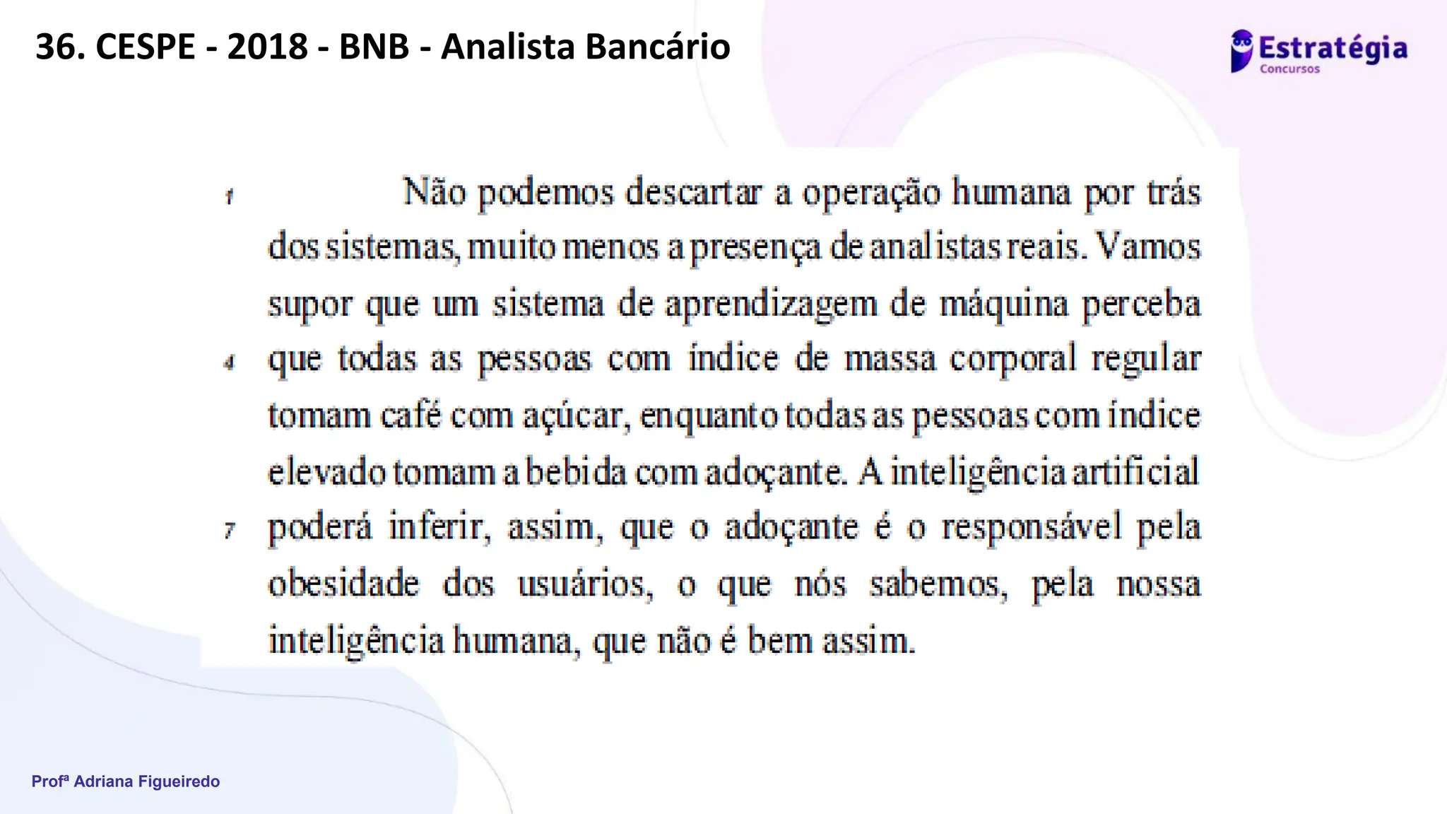 Profª Adriana Figueiredo
36. CESPE - 2018 - BNB - Analista Bancário
 