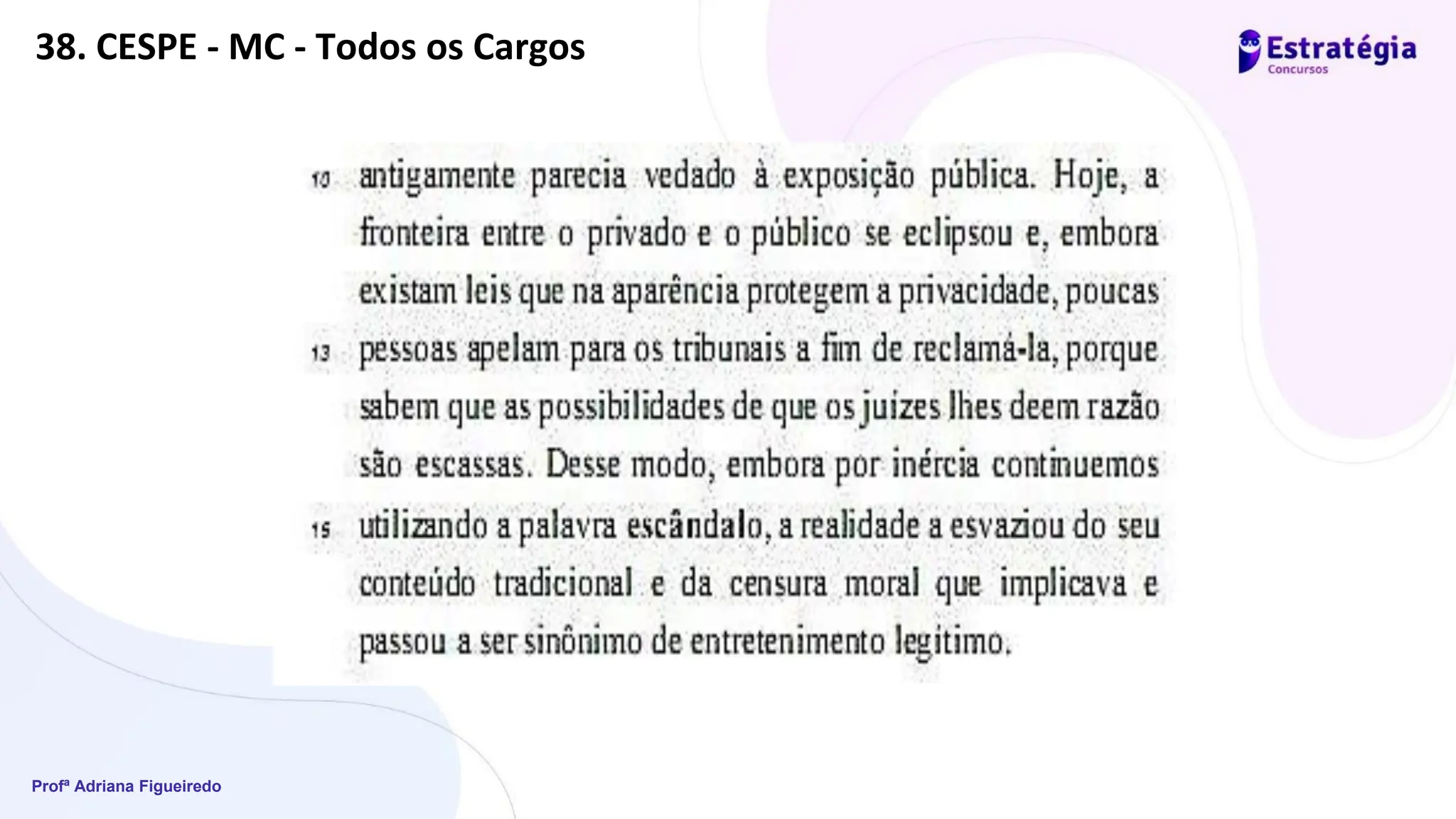Profª Adriana Figueiredo
38. CESPE - MC - Todos os Cargos
 