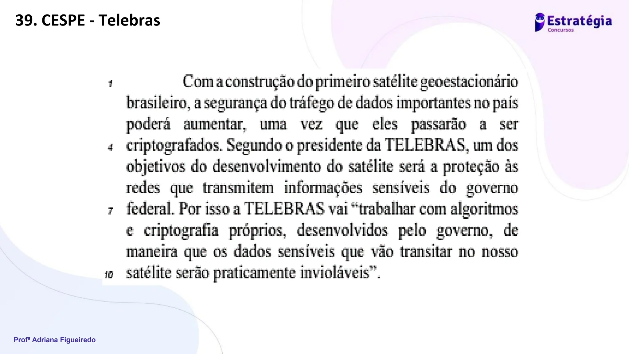 Profª Adriana Figueiredo
39. CESPE - Telebras
 