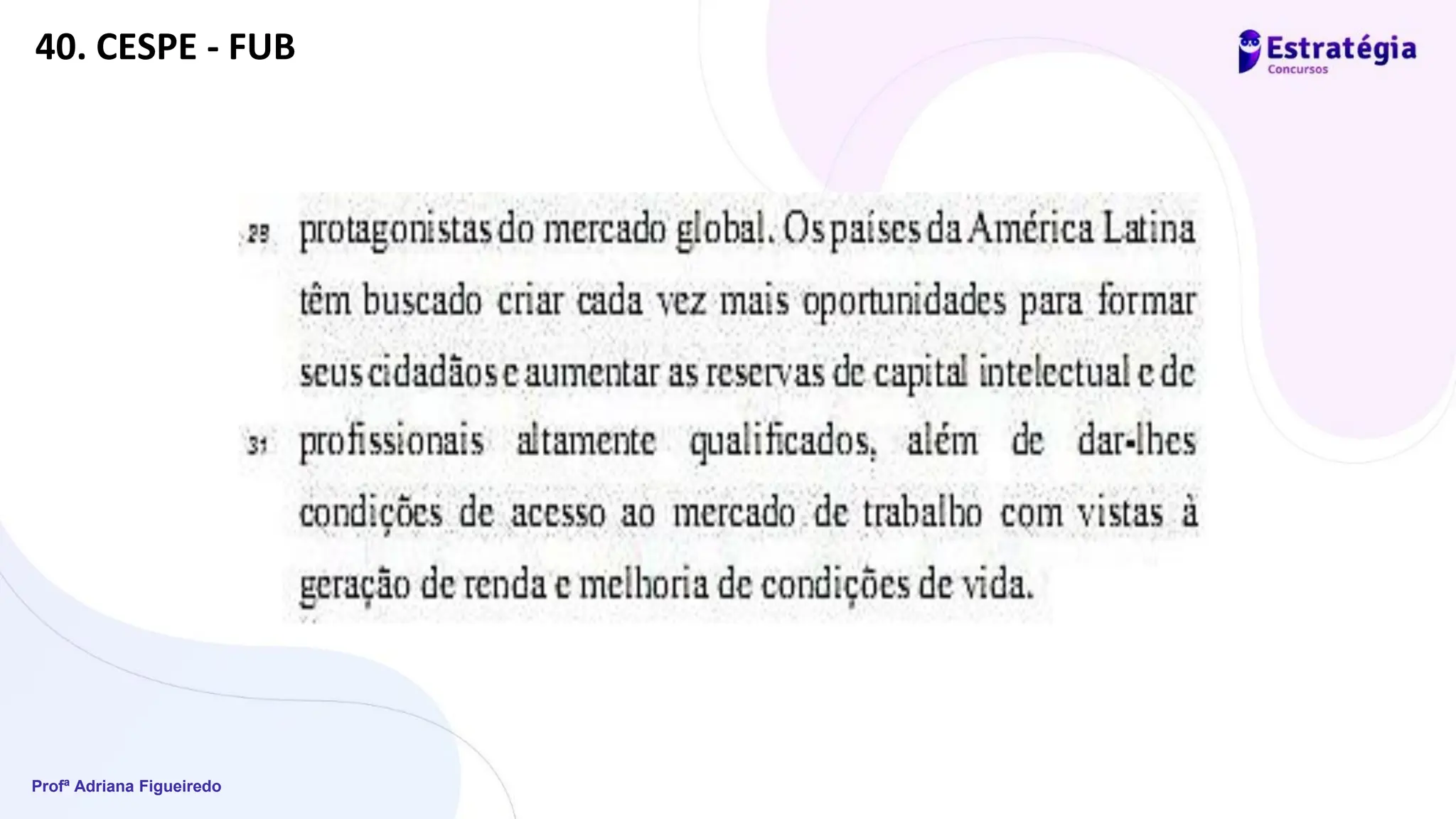 Profª Adriana Figueiredo
40. CESPE - FUB
 