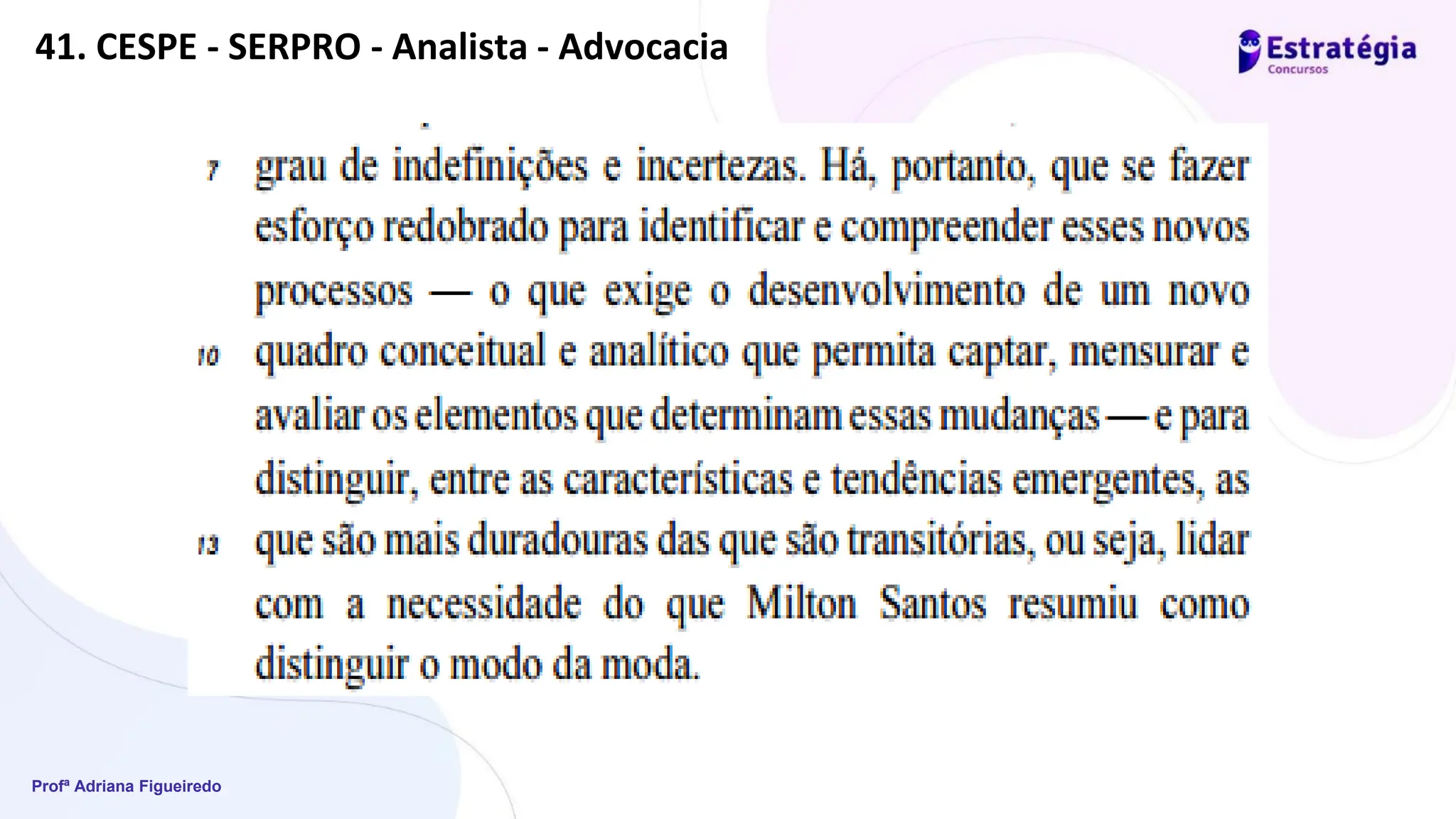 Profª Adriana Figueiredo
41. CESPE - SERPRO - Analista - Advocacia
 
