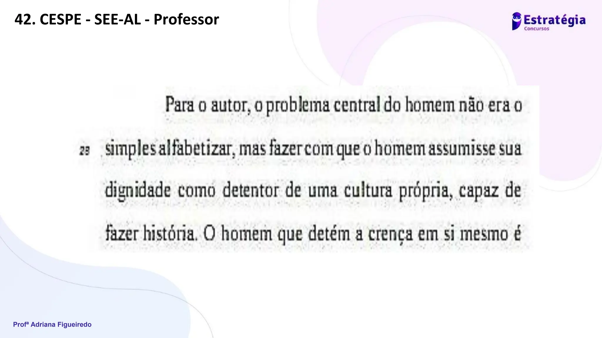 Profª Adriana Figueiredo
42. CESPE - SEE-AL - Professor
 