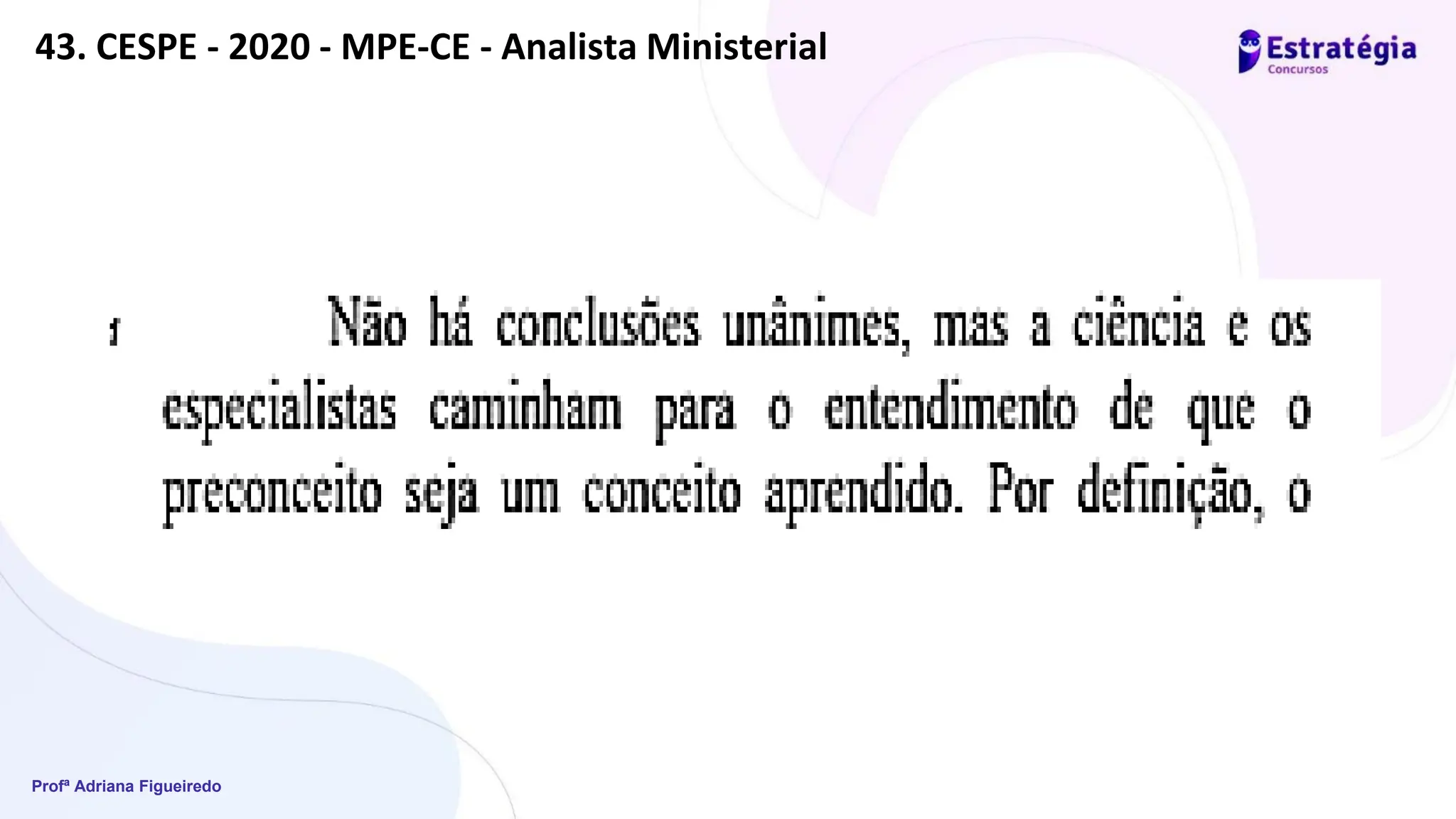 Profª Adriana Figueiredo
43. CESPE - 2020 - MPE-CE - Analista Ministerial
 