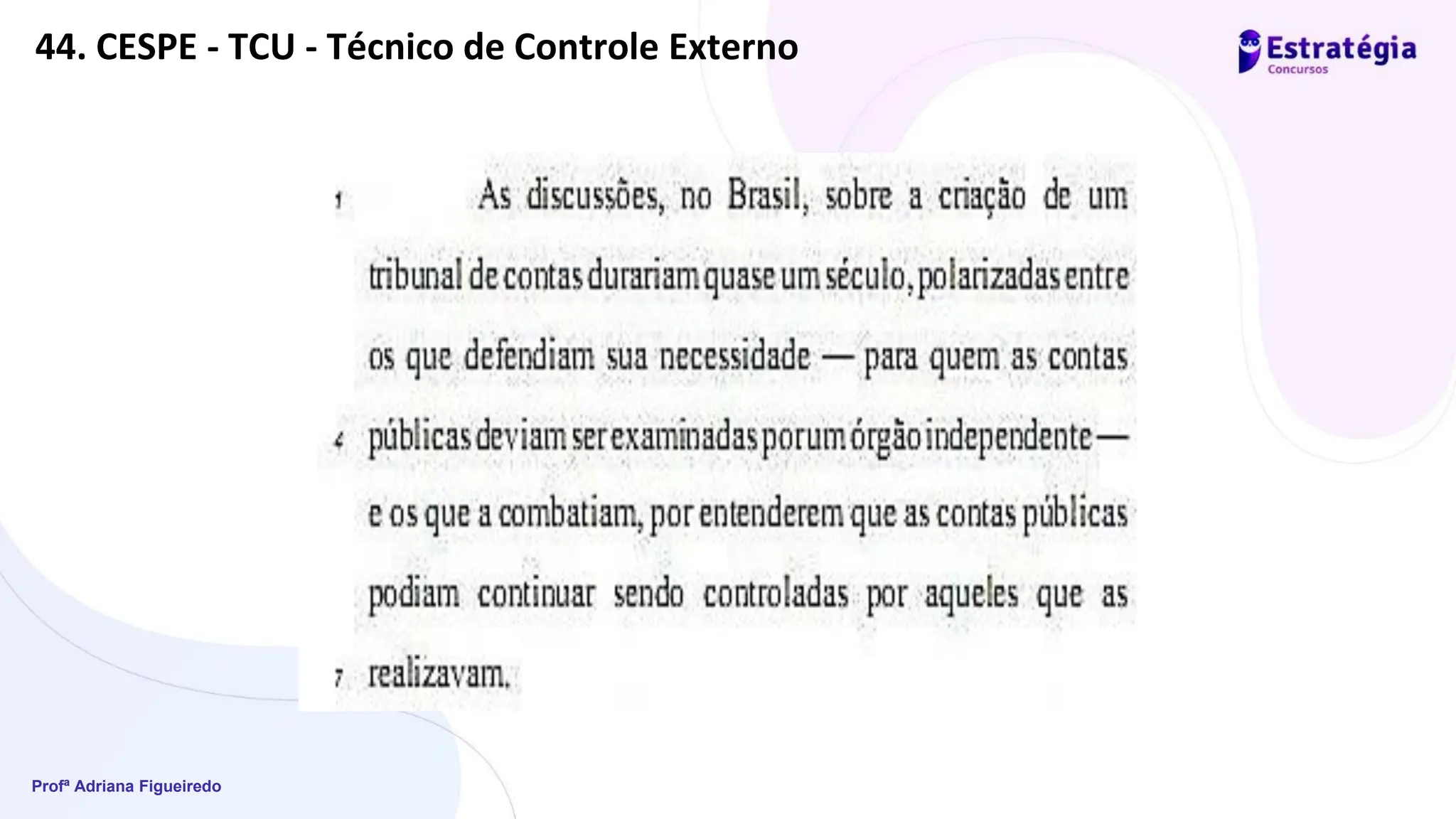 Profª Adriana Figueiredo
44. CESPE - TCU - Técnico de Controle Externo
 