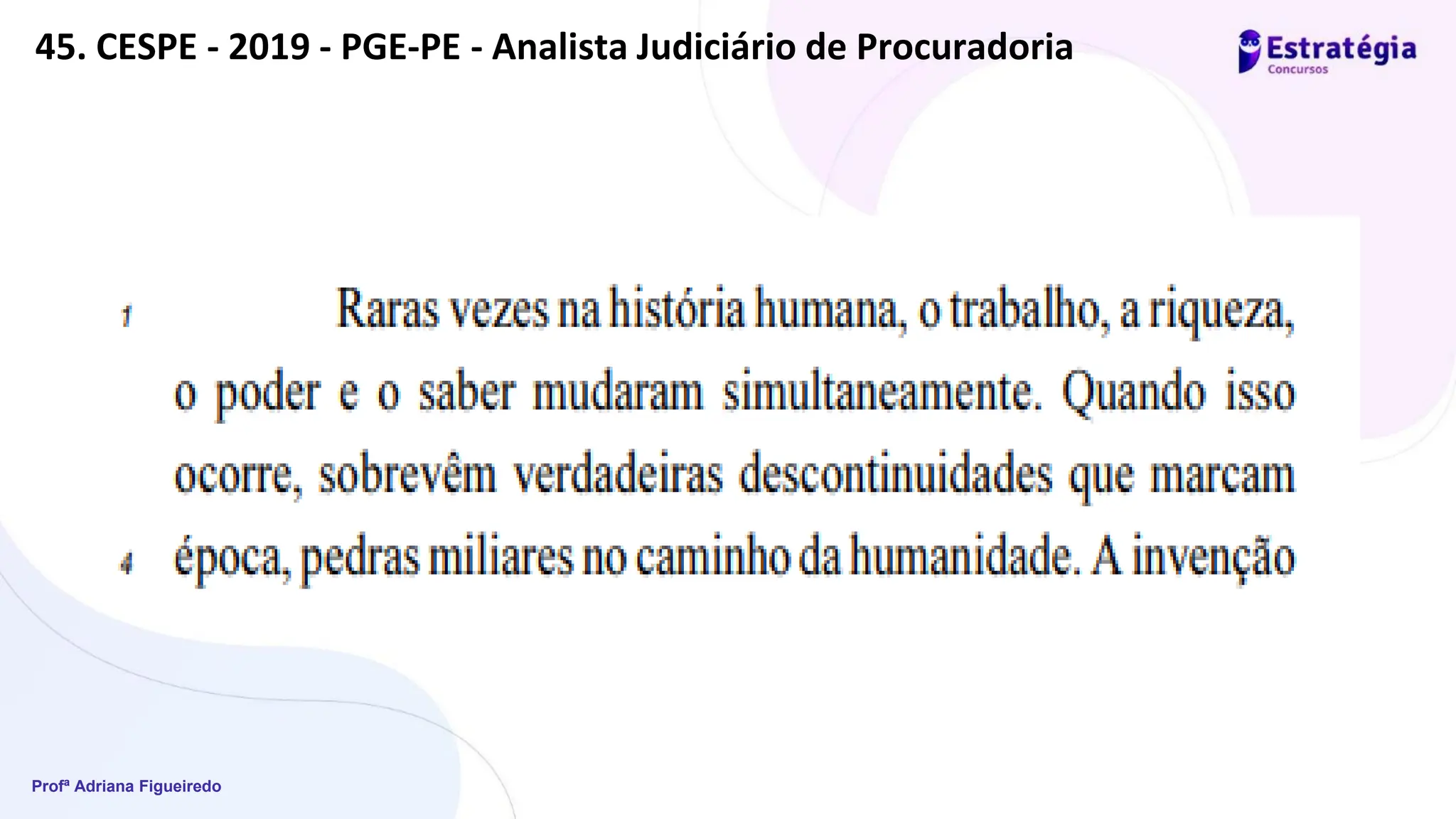 Profª Adriana Figueiredo
45. CESPE - 2019 - PGE-PE - Analista Judiciário de Procuradoria
 