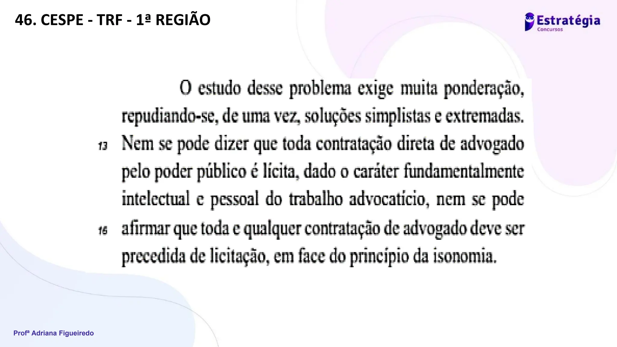 Profª Adriana Figueiredo
46. CESPE - TRF - 1ª REGIÃO
 