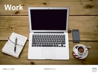 #WISSENTEILEN
Work
 