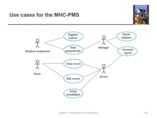Use cases for the MHC-PMS
118
Chapter 4 Requirements engineering
 