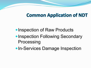 Inspection of Raw Products
Inspection Following Secondary
Processing
In-Services Damage Inspection
 