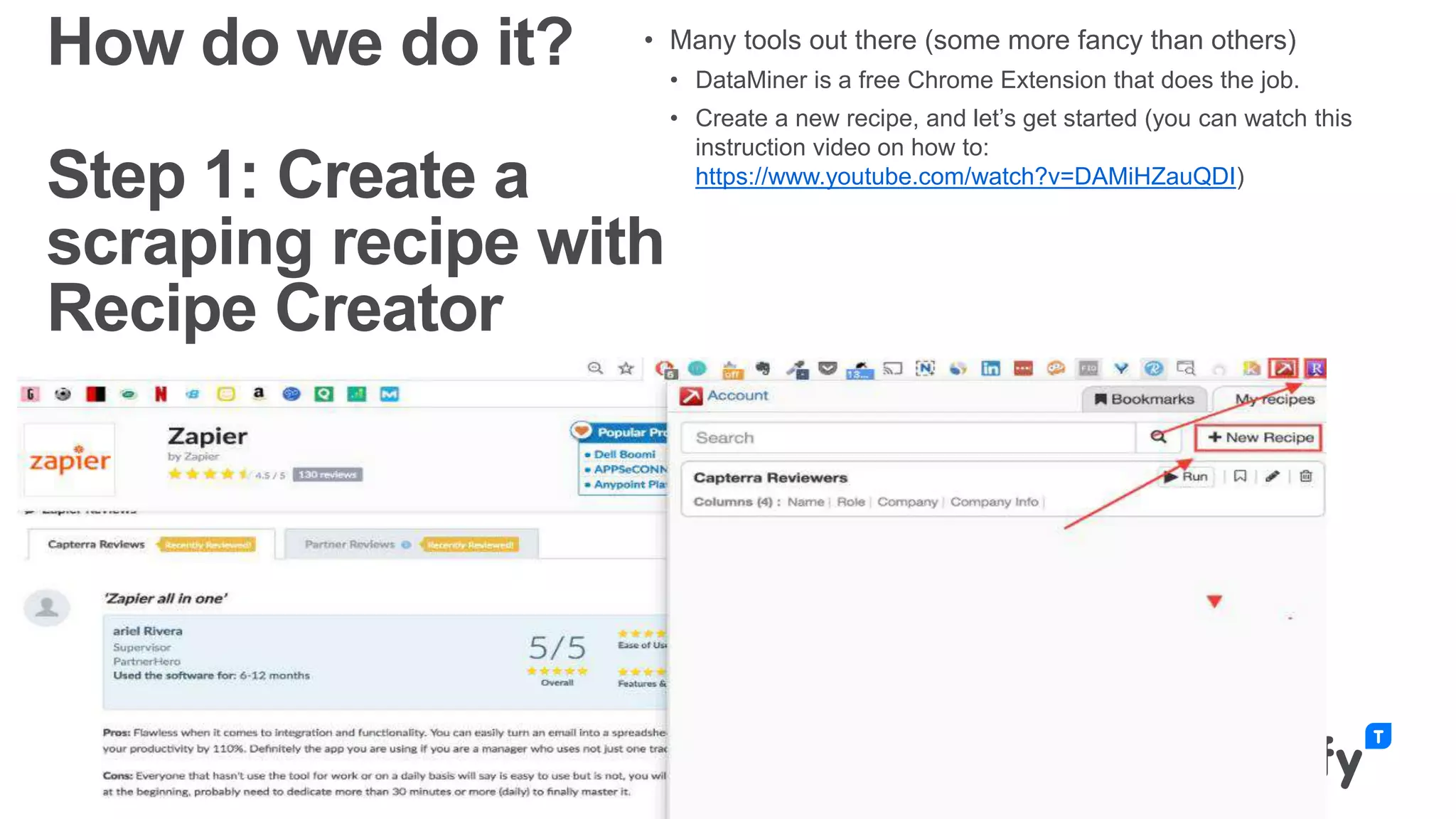 • Many tools out there (some more fancy than others)
• DataMiner is a free Chrome Extension that does the job.
• Create a new recipe, and let’s get started (you can watch this
instruction video on how to:
https://www.youtube.com/watch?v=DAMiHZauQDI)
05/09/201813
How do we do it?
Step 1: Create a
scraping recipe with
Recipe Creator
 