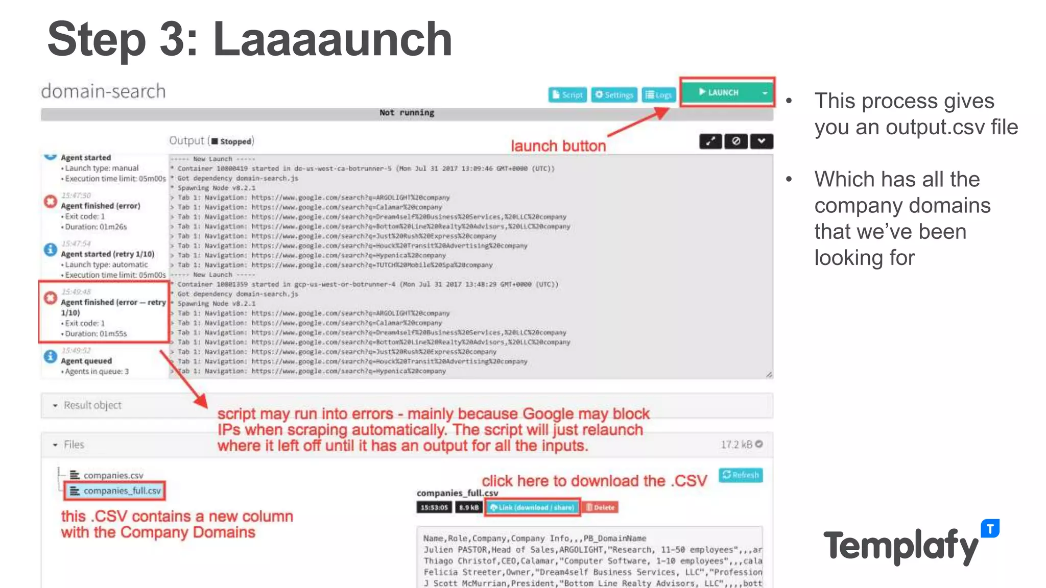 05/09/201819
Step 3: Laaaaunch
• This process gives
you an output.csv file
• Which has all the
company domains
that we’ve been
looking for
 