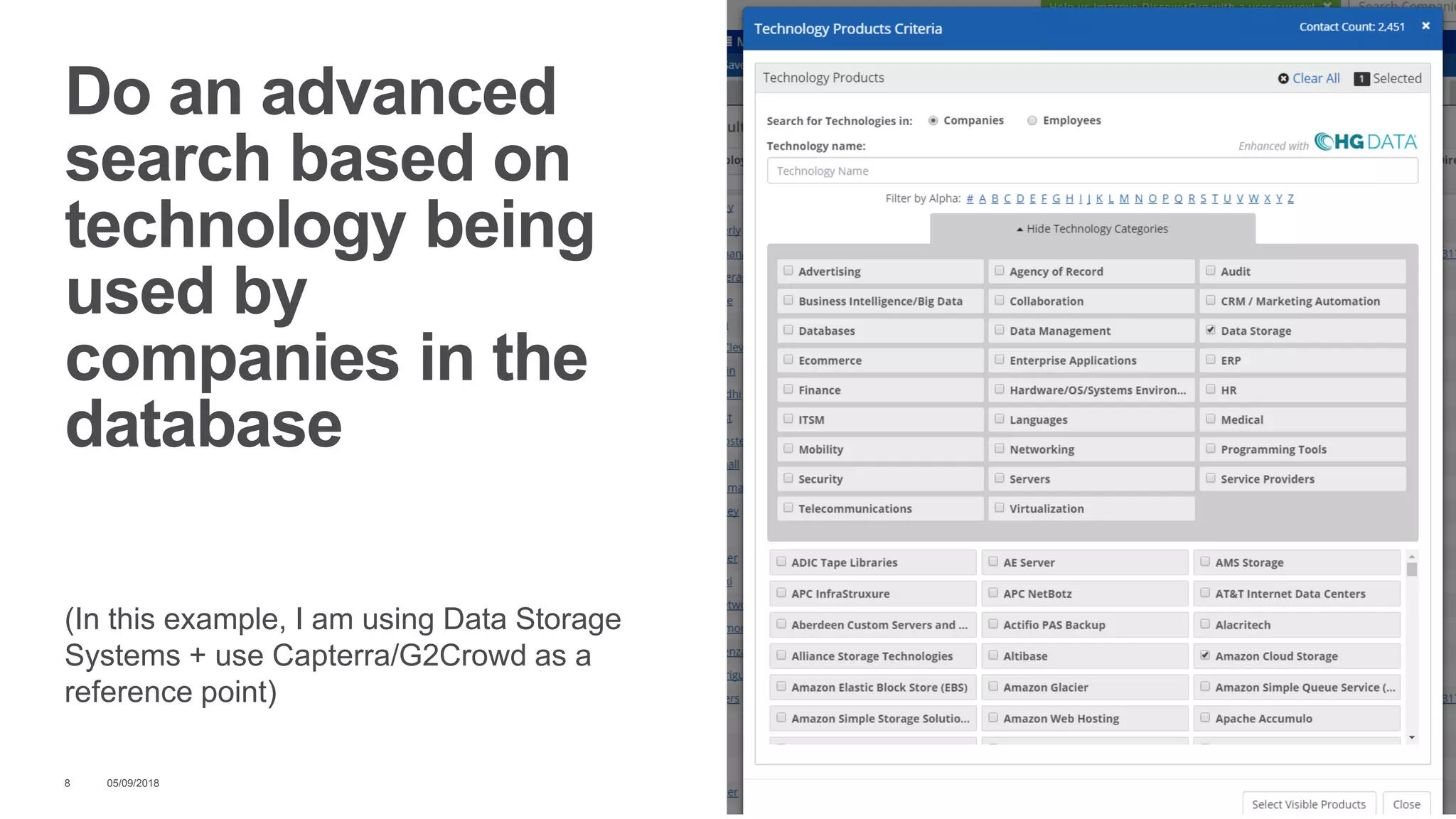 05/09/20188
Do an advanced
search based on
technology being
used by
companies in the
database
(In this example, I am using Data Storage
Systems + use Capterra/G2Crowd as a
reference point)
 