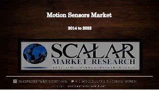 Motion Sensors Market
2014 to 2022
 