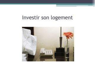Investir son logement
 