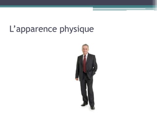 L’apparence physique
 