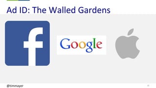 22@timmayer
Ad ID: The Walled Gardens
 