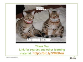 Thank You
                   Link for sources and other learning material:
                             http://bit.ly/VM0Kou
                                 @_ryancampbell
Twitter: @AmplifySEM
 