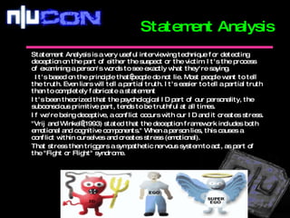 Statement Analysis is a very useful interviewing technique for detecting deception on the part of either the suspect or th...