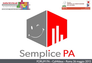 FORUM PA - Call4Ideas - Roma 26 maggio 2015
2014SEMPLICE Premio PA 2013
 