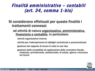 Il trattamento è effettuato nell'ambito di rapporti esistenti  tra i medesimi soggetti ; 