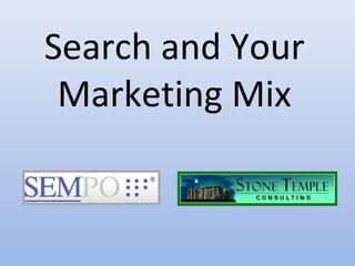 Search and Your
 Marketing Mix
 