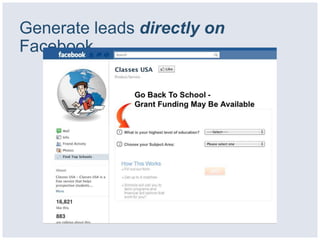 Generate leads directly on
Facebook
 