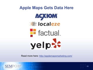 Apple Maps Gets Data Here
60
Read more here: http://applemapsmarketing.com/
 