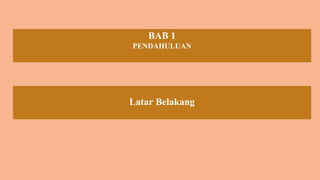 BAB 1
PENDAHULUAN
Latar Belakang
 