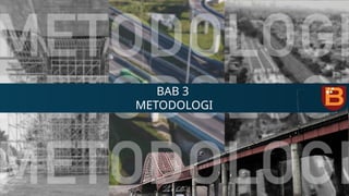BAB 3
METODOLOGI
 