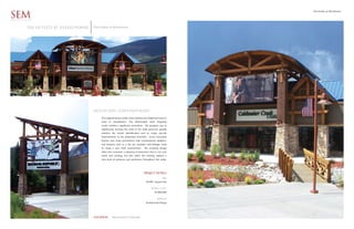 The Outlets at Silverthorne

SEM
ARCHITECTS


       The outlets at silverthorne   The Outlets at Silverthorne




                                     mountain contemporary
                                           The original factory outlet stores had become dated and were in
                                           need of revitalization. The deteriorated retail shopping
                                           center needed a significant renovation. The program was to
                                           significantly increase the scale of the retail presence, greatly
                                           enhance the tenant identification and to create upscale
                                           improvements to the pedestrian amenities. Iconic mountain
                                           themes now share prominence with contemporary graphics,
                                           and features such as a fire pit, boulders and bridges work
                                           to create a new retail environment.      The resulting design
                                           offers the consumer a pleasing environment that is not only
                                           warm and inviting, but also offers the existing retailers a
                                           new level of presence and awareness throughout the valley.




                                                                                    PROJECT DETAILS
                                                                                                      SIZE
                                                                                      40,000 Square Feet

                                                                                           PROJECT COST
                                                                                               $3,000,000

                                                                                                 SERVICES
                                                                                      Architectural Design




                                     LOCATION        Silverthorne Colorado
 