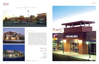 Arvada Ridge

SEM
ARCHITECTS


             Arvada Ridge   Peregrine Group Development




                            Power Center
                                 The design of this tenant build out for this new restaurant users
                                 in the new Stapleton development sought out influences from a
                                 variety of styles. The space uses contrasting rich wood colors in
                                 a variety of applications. There woodwork was designed to be
                                 random in nature, creating a unique experience for each space,
                                 and helps to create a more organic space. The strong
                                 textures and patterns of the wood are set off by the large
                                 stainless steel panels that conceal the kitchen area. These
                                 panels offer the space a more contemporary feel. The space
                                 is finished with a ceiling plane that is broken down with a
                                 variety of soffits, and floating cloud elements which help
                                 to bring the scale of space down to a more intimate level




                                                                           PROJECT DETAILS
                                                                                             SIZE
                                                                            218,000 Square Feet

                                                                                  PROJECT COST
                                                                                     $17,500,000

                                                                                        SERVICES
                                                                                    Site Planning
                                                                             Architectural Design



                            LOCATION       Arvada Colorado
 