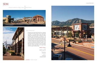 Twenty Ninth Street Mall

SEM
ARCHITECTS


         TWENTY NINTH STREET MALL   Westcor Partners




                                    NEW URBANISM
                                         The genesis of the Twenty Ninth Street Mall was to redevelop
                                         an existing four-city block suburban mall into a thriving retail
                                         environment.     The resulting design created three distinct
                                         shopping and entertainment districts, enlivened by weaving
                                         the Boulder street grid throughout the development.           The
                                         project’s challenges were met by designing the primary retail
                                         and plaza over an 800 car parking deck, and providing a variety
                                         of leasing opportunities. The design includes distinct building
                                         vocabularies; utilizing dramatic massing and geometry, as well
                                         as a lively color palette, that responds to the context of the
                                         existing city and natural features of Boulder, Colorado. Twenty
                                         Ninth Streel Mall also incorporated a strong sustainability
                                         component, including green design, and a tenant design
                                         criteria that supports sustainable design.

                                                                                      PROJECT DETAILS
                                                                                                      SIZE
                                                                                      800,000 Square Feet

                                                                                            PROJECT COST
                                                                                              $75,000,000

                                                                                                 SERVICES
                                                                                              Site Planning
                                                                                       Architectural Design



                                    LOCATION       Boulder Colorado
 