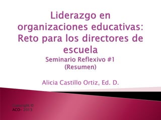 Alicia Castillo Ortiz, Ed. D.
Copyright ©
ACO- 2013
 