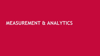 MEASUREMENT & ANALYTICS
 