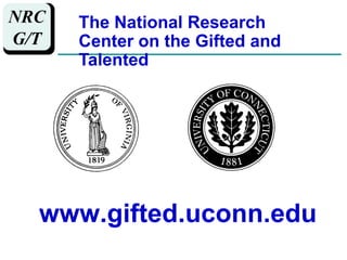 The National Research Center on the Gifted and Talentedwww.gifted.uconn.edu