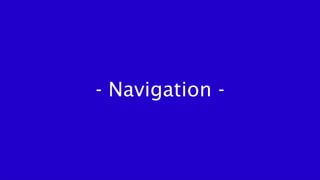 - Navigation -
 