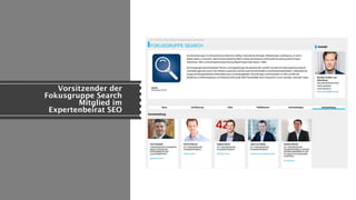 Vorsitzender der
Fokusgruppe Search
Mitglied im
Expertenbeirat SEO
 
