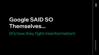 @mordyoberstein
Google SAID SO
Themselves...
(It’s how they fight misinformation)
 