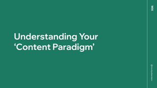 @mordyoberstein
Understanding Your
‘Content Paradigm’
 