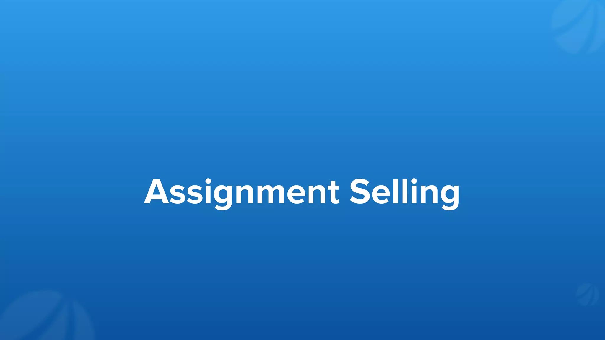 Assignment Selling
 