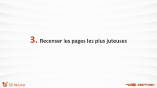 3. Recenser les pages les plus juteuses
 