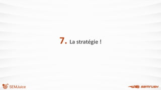 7. La stratégie !
 